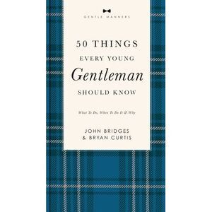 50 Things Every Young Gentleman Should Know Revised and Expanded: What to Do, Wh